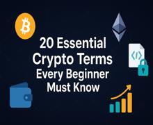 20 Essential Cryptocurrency Terms Every Beginner Must Know 🚀