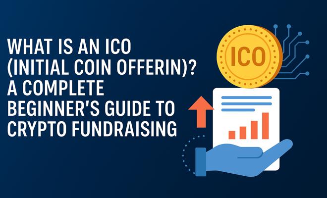 Initial Coin Offering (ICO): A Complete Guide to Token Sales